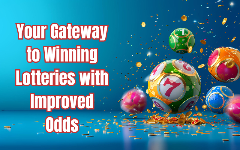Your Gateway to Winning Lotteries with Improved Odds